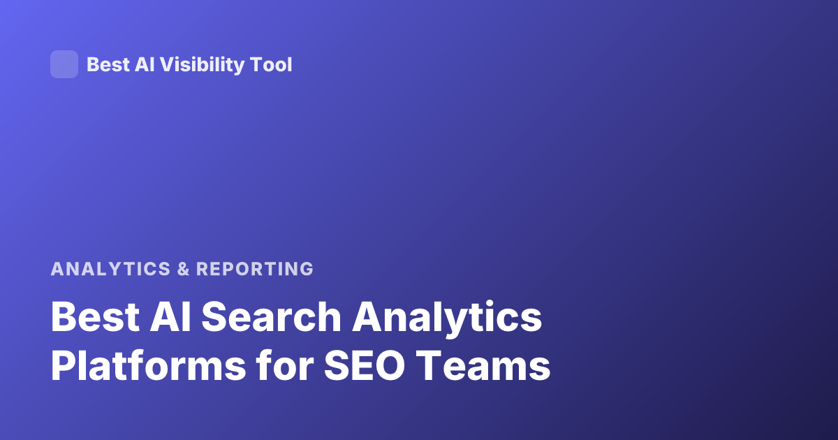 Best AI Search Analytics Platforms for SEO Teams