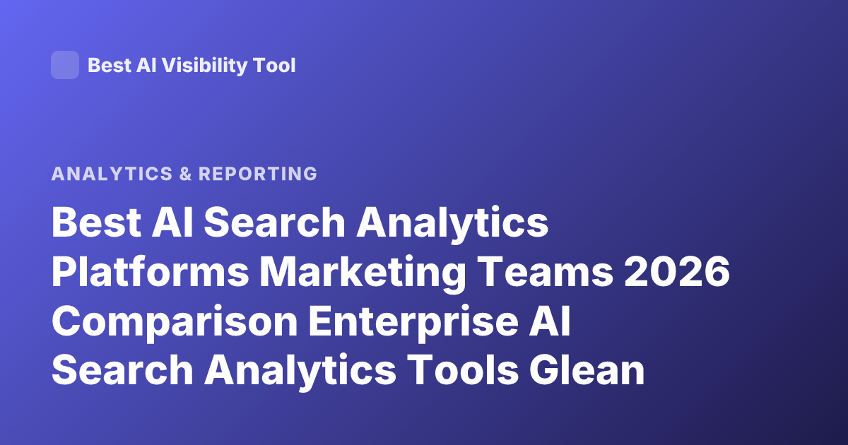 Best AI Search Analytics Platforms Marketing Teams 2026 Comparison Enterprise AI Search Analytics Tools Glean Coveo Algolia Elasticsearch Marketing Analytics AI