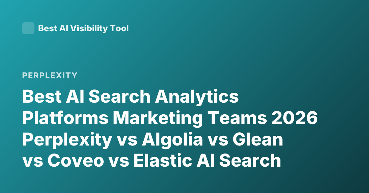 Best AI Search Analytics Platforms Marketing Teams 2026 Perplexity vs Algolia vs Glean vs Coveo vs Elastic AI Search Comparison