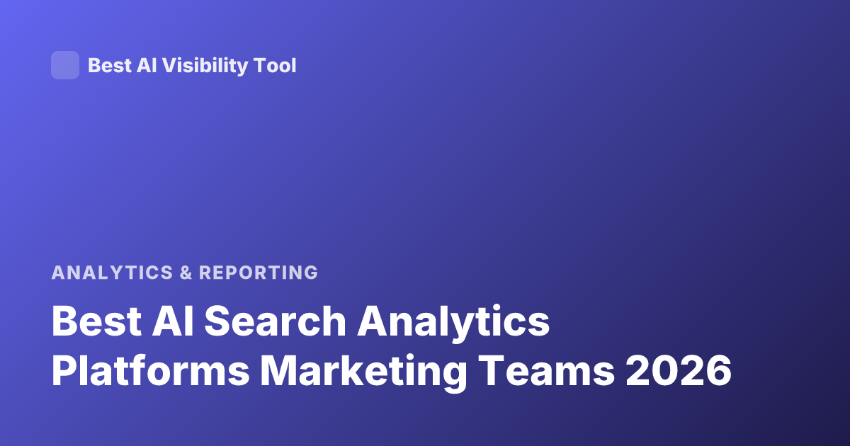 Best AI Search Analytics Platforms Marketing Teams 2026