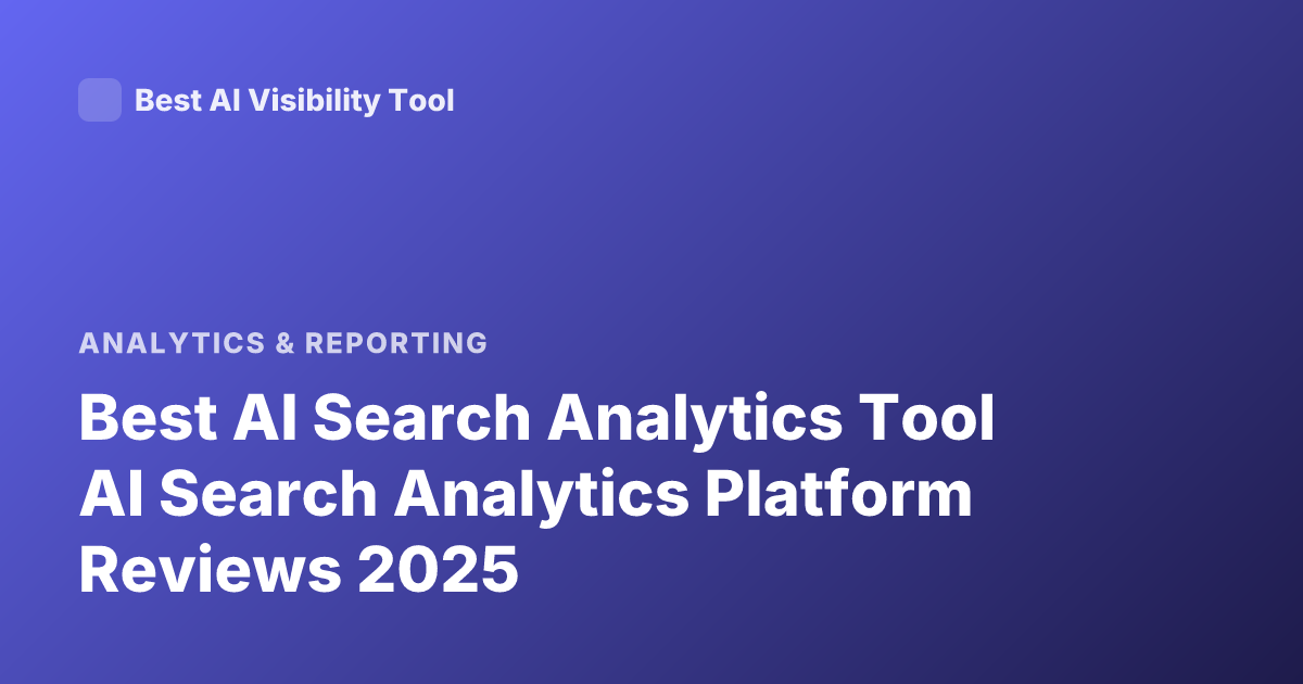 Best AI Search Analytics Tool AI Search Analytics Platform Reviews 2025