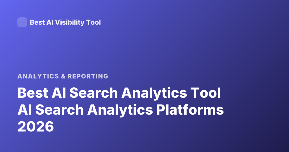 Best AI Search Analytics Tool AI Search Analytics Platforms 2026
