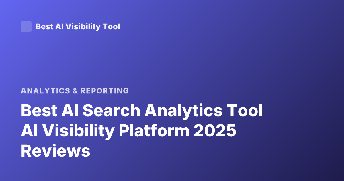 Best AI Search Analytics Tool AI Visibility Platform 2025 Reviews