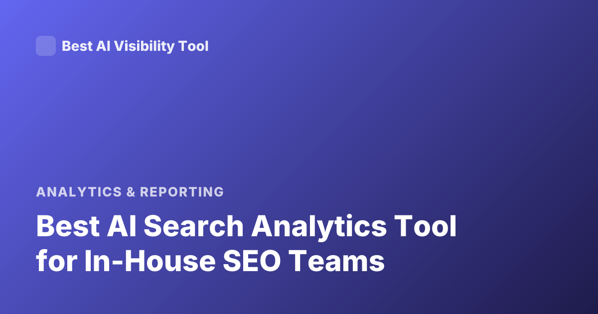 Best AI Search Analytics Tool for In-House SEO Teams