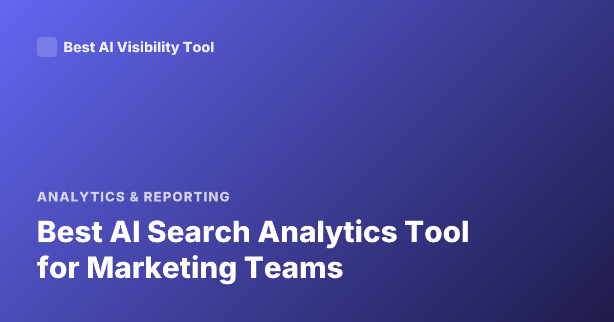 Best AI Search Analytics Tool for Marketing Teams