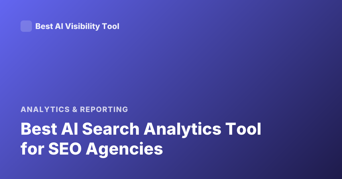 Best AI Search Analytics Tool for SEO Agencies