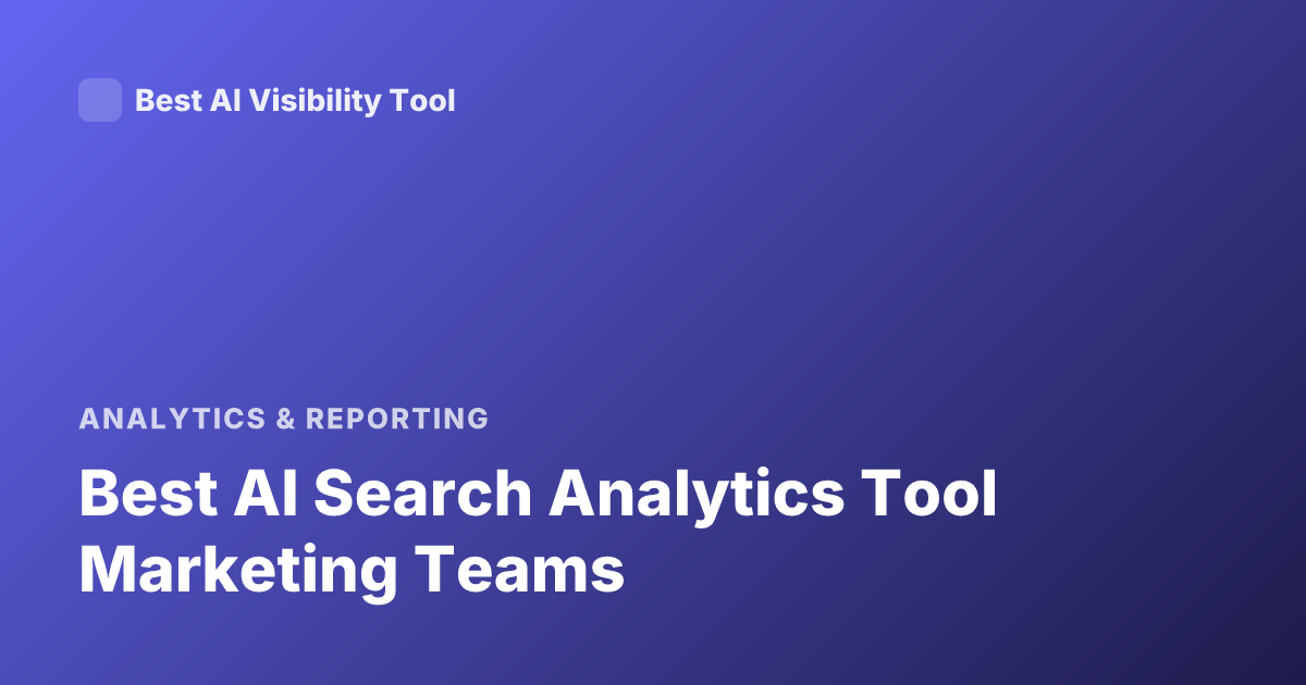 Best AI Search Analytics Tool Marketing Teams
