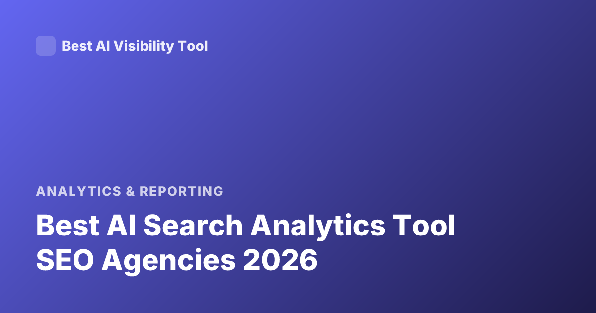 Best AI Search Analytics Tool SEO Agencies 2026