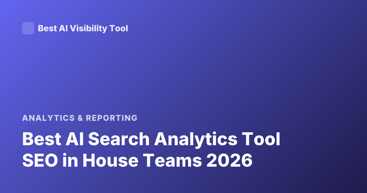 Best AI Search Analytics Tool SEO in House Teams 2026