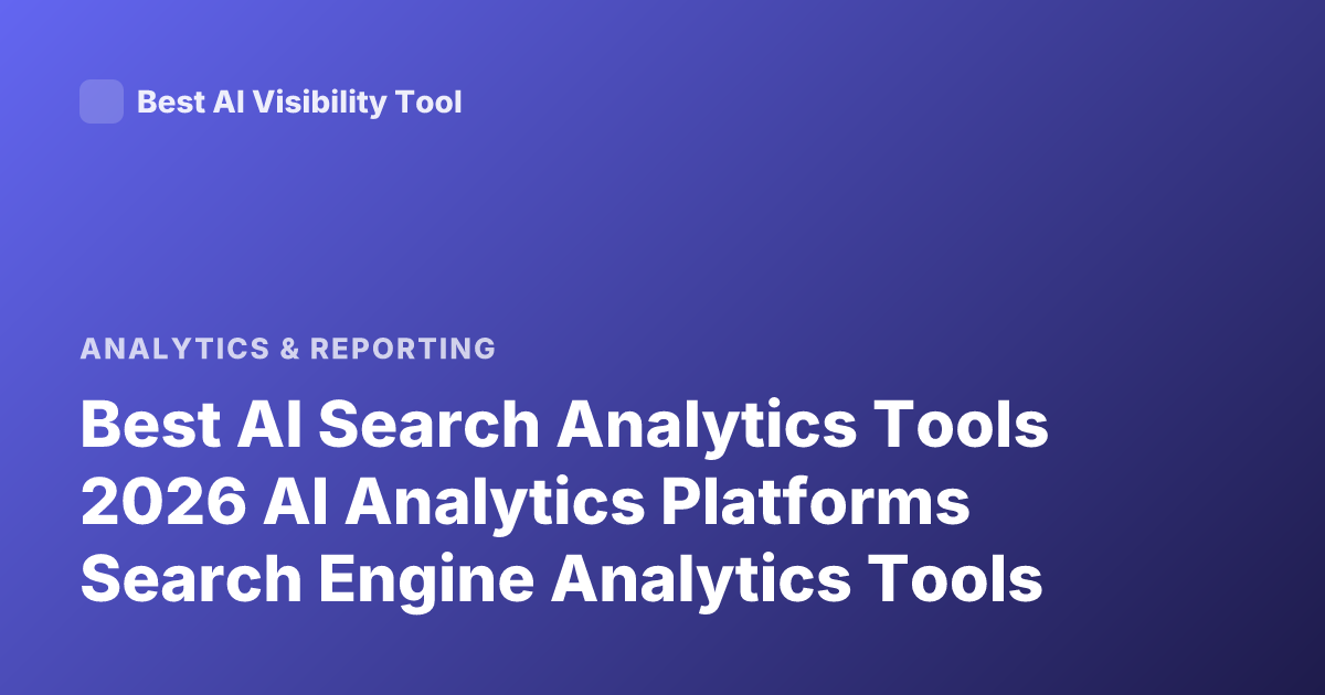 Best AI Search Analytics Tools 2026 AI Analytics Platforms Search Engine Analytics Tools