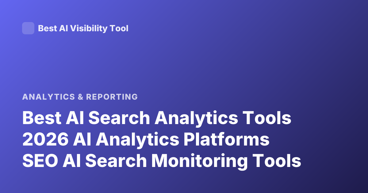 Best AI Search Analytics Tools 2026 AI Analytics Platforms SEO AI Search Monitoring Tools
