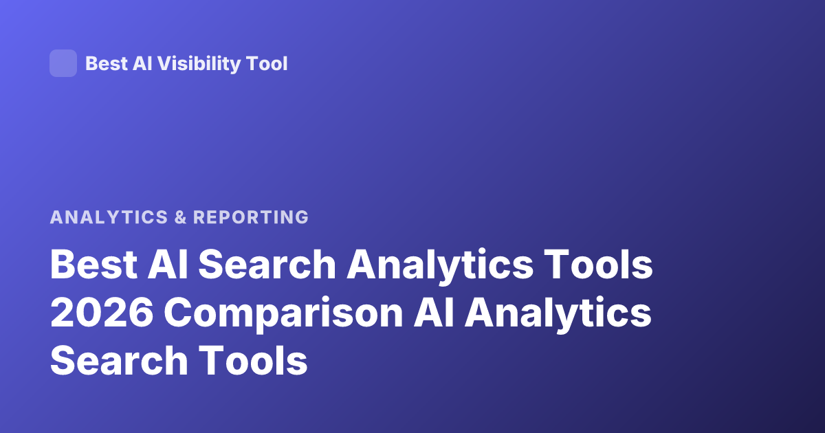 Best AI Search Analytics Tools 2026 Comparison AI Analytics Search Tools