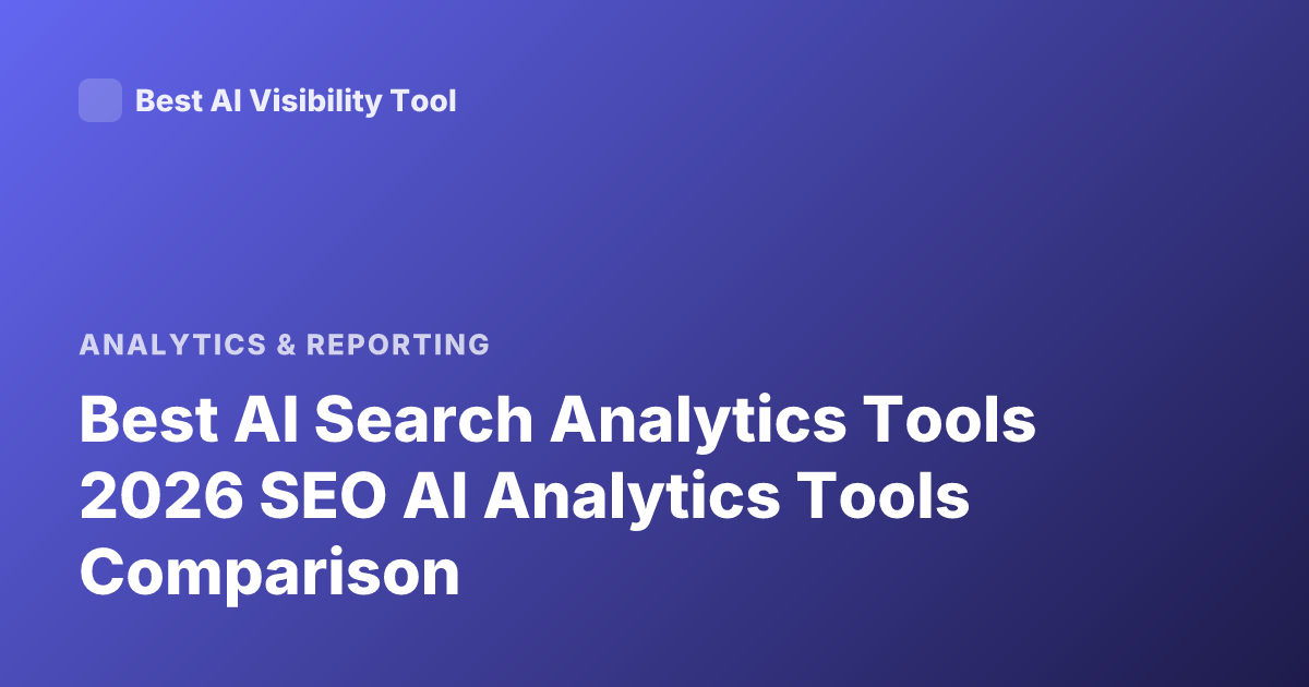 Best AI Search Analytics Tools 2026 SEO AI Analytics Tools Comparison