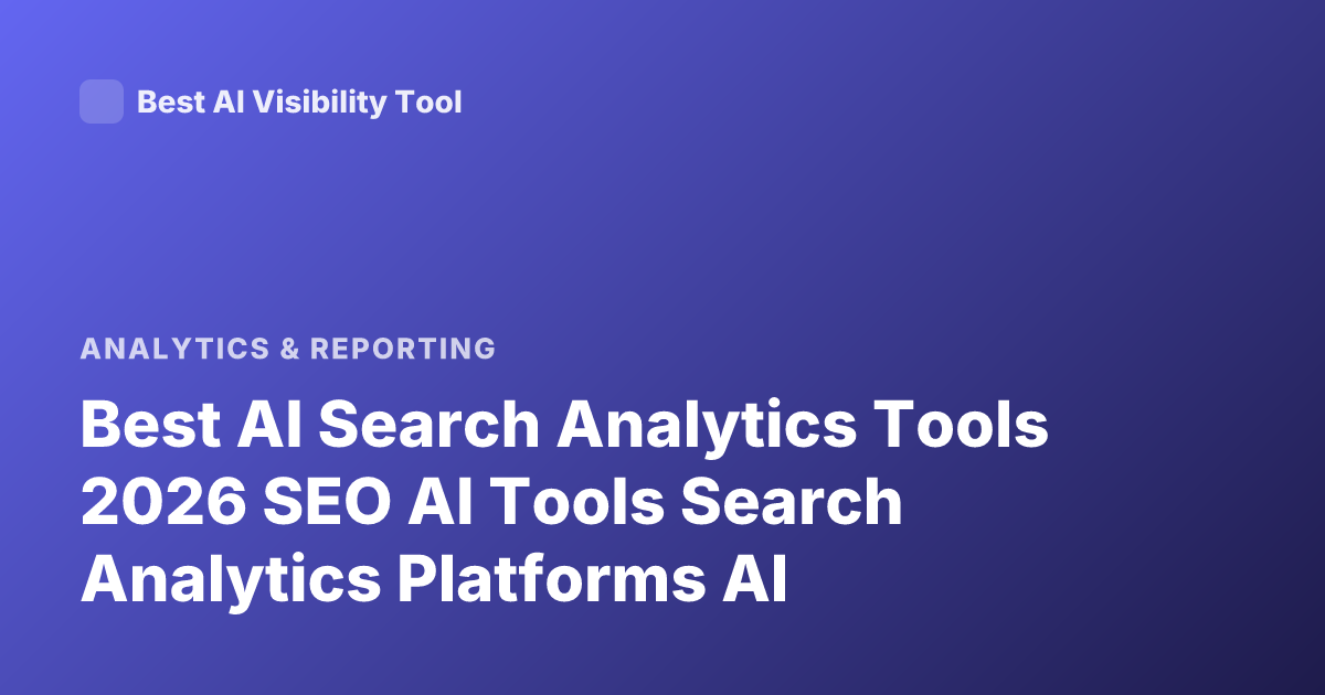 Best AI Search Analytics Tools 2026 SEO AI Tools Search Analytics Platforms AI