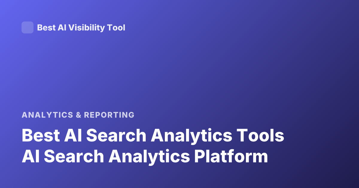 Best AI Search Analytics Tools AI Search Analytics Platform