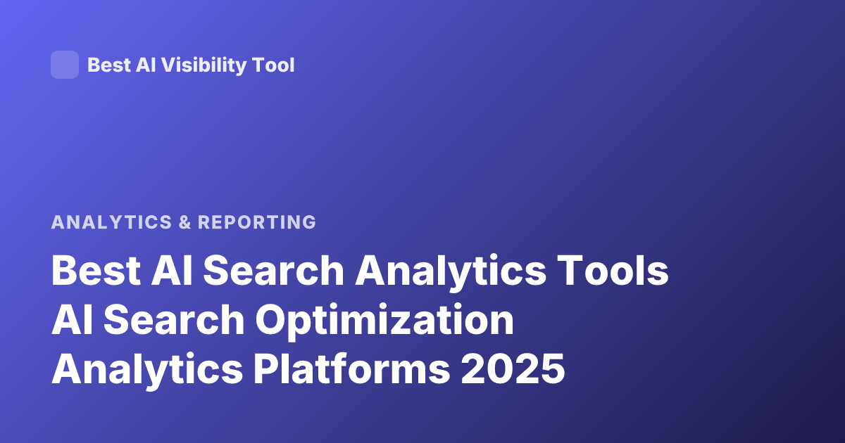 Best AI Search Analytics Tools AI Search Optimization Analytics Platforms 2025