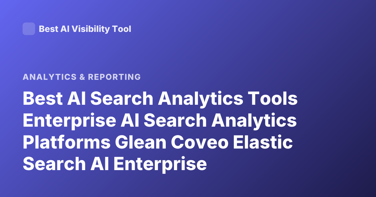 Best AI Search Analytics Tools Enterprise AI Search Analytics Platforms Glean Coveo Elastic Search AI Enterprise Comparison
