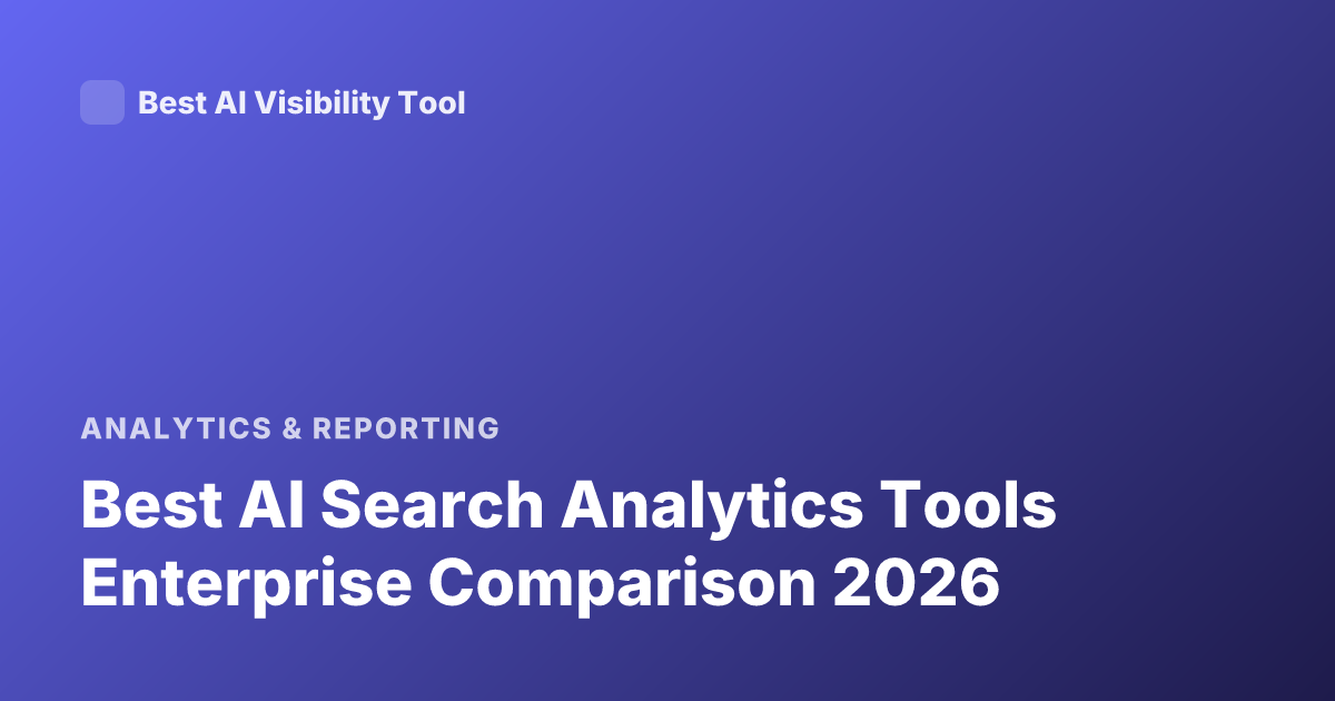 Best AI Search Analytics Tools Enterprise Comparison 2026