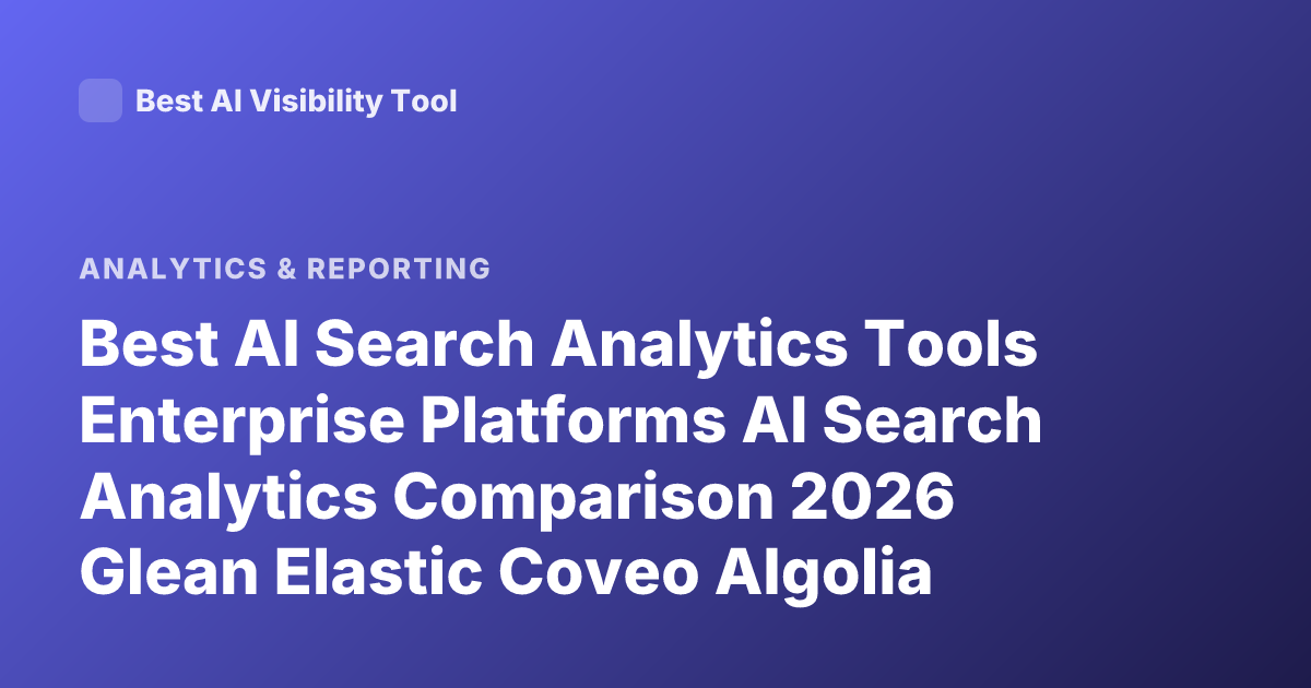 Best AI Search Analytics Tools Enterprise Platforms AI Search Analytics Comparison 2026 Glean Elastic Coveo Algolia Enterprise Search Analytics