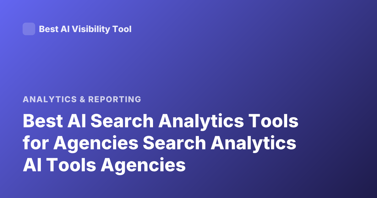 Best AI Search Analytics Tools for Agencies Search Analytics AI Tools Agencies