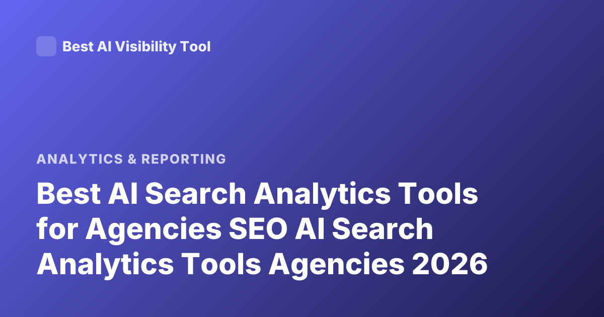 Best AI Search Analytics Tools for Agencies SEO AI Search Analytics Tools Agencies 2026