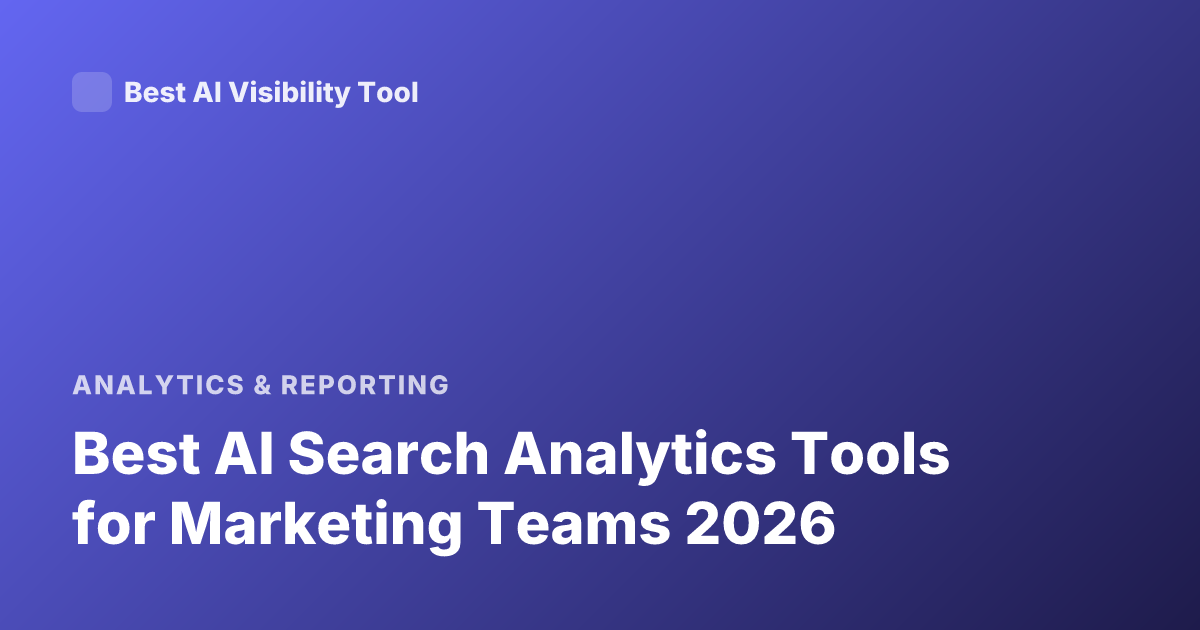 Best AI Search Analytics Tools for Marketing Teams 2026