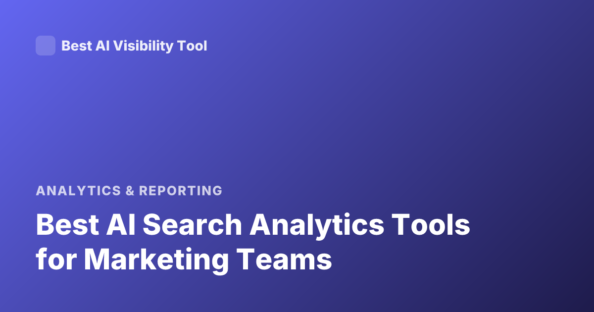 Best AI Search Analytics Tools for Marketing Teams