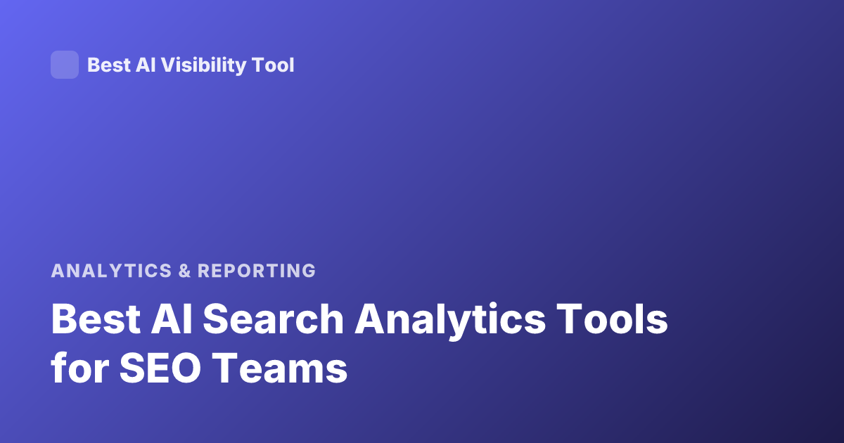 Best AI Search Analytics Tools for SEO Teams