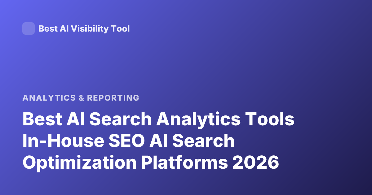 Best AI Search Analytics Tools In-House SEO AI Search Optimization Platforms 2026