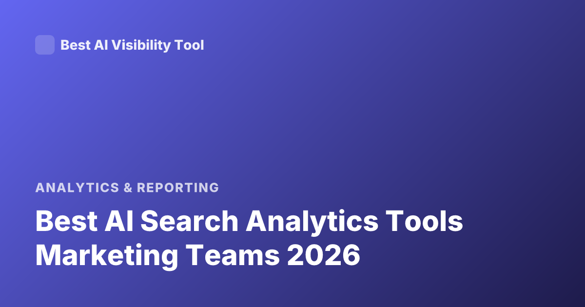 Best AI Search Analytics Tools Marketing Teams 2026