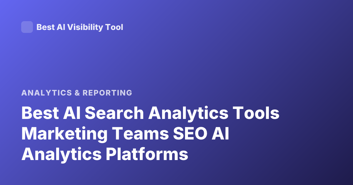 Best AI Search Analytics Tools Marketing Teams SEO AI Analytics Platforms