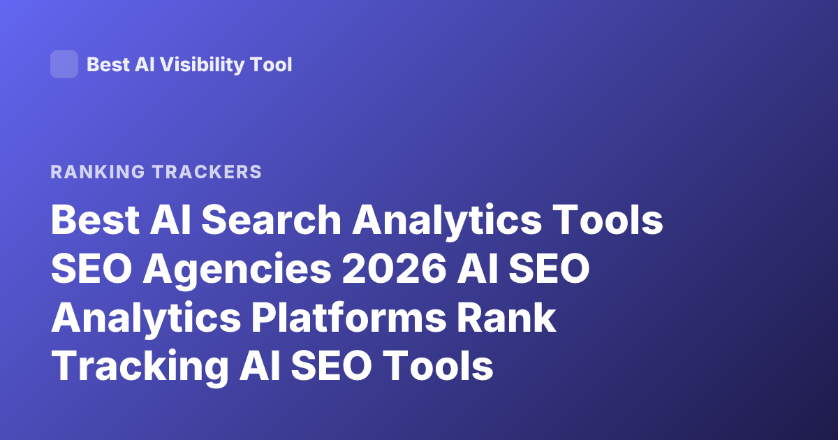Best AI Search Analytics Tools SEO Agencies 2026 AI SEO Analytics Platforms Rank Tracking AI SEO Tools