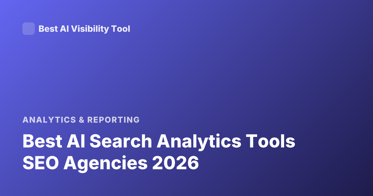 Best AI Search Analytics Tools SEO Agencies 2026