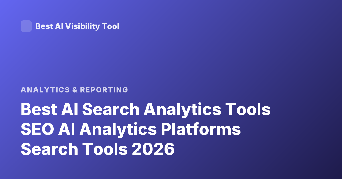 Best AI Search Analytics Tools SEO AI Analytics Platforms Search Tools 2026