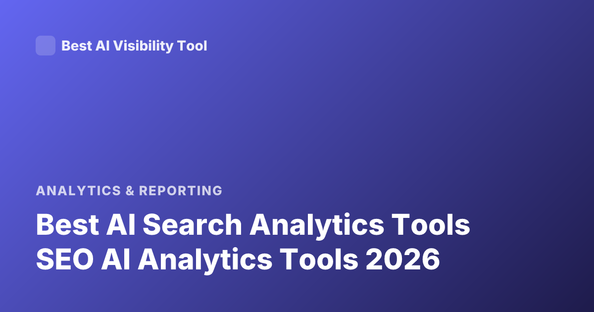Best AI Search Analytics Tools SEO AI Analytics Tools 2026