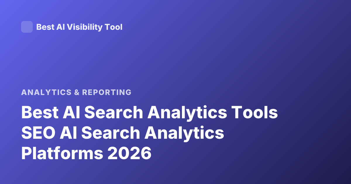 Best AI Search Analytics Tools SEO AI Search Analytics Platforms 2026