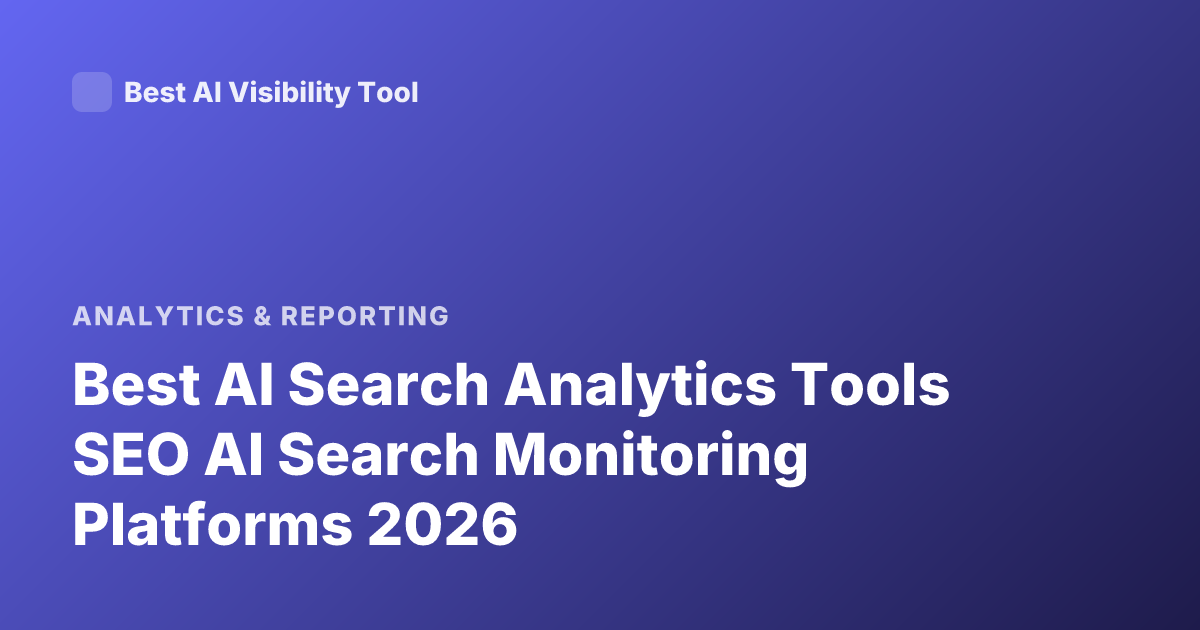 Best AI Search Analytics Tools SEO AI Search Monitoring Platforms 2026