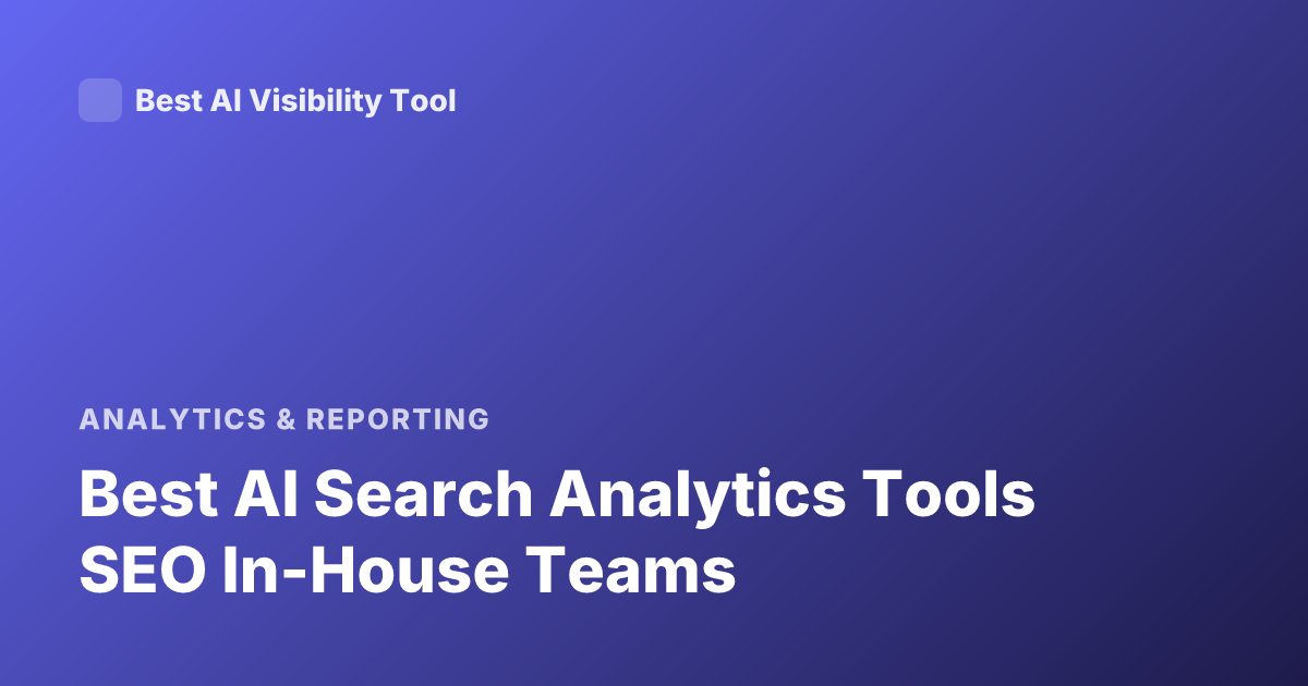 Best AI Search Analytics Tools SEO In-House Teams