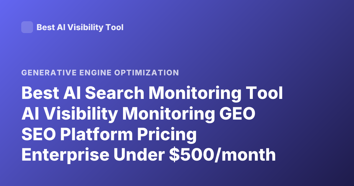 Best AI Search Monitoring Tool AI Visibility Monitoring GEO SEO Platform Pricing Enterprise Under $500/month Profound Peec AI Athena Ranking
