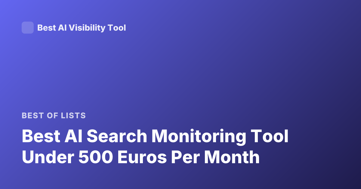 Best AI Search Monitoring Tool Under 500 Euros Per Month