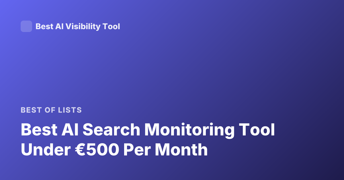Best AI Search Monitoring Tool Under €500 Per Month