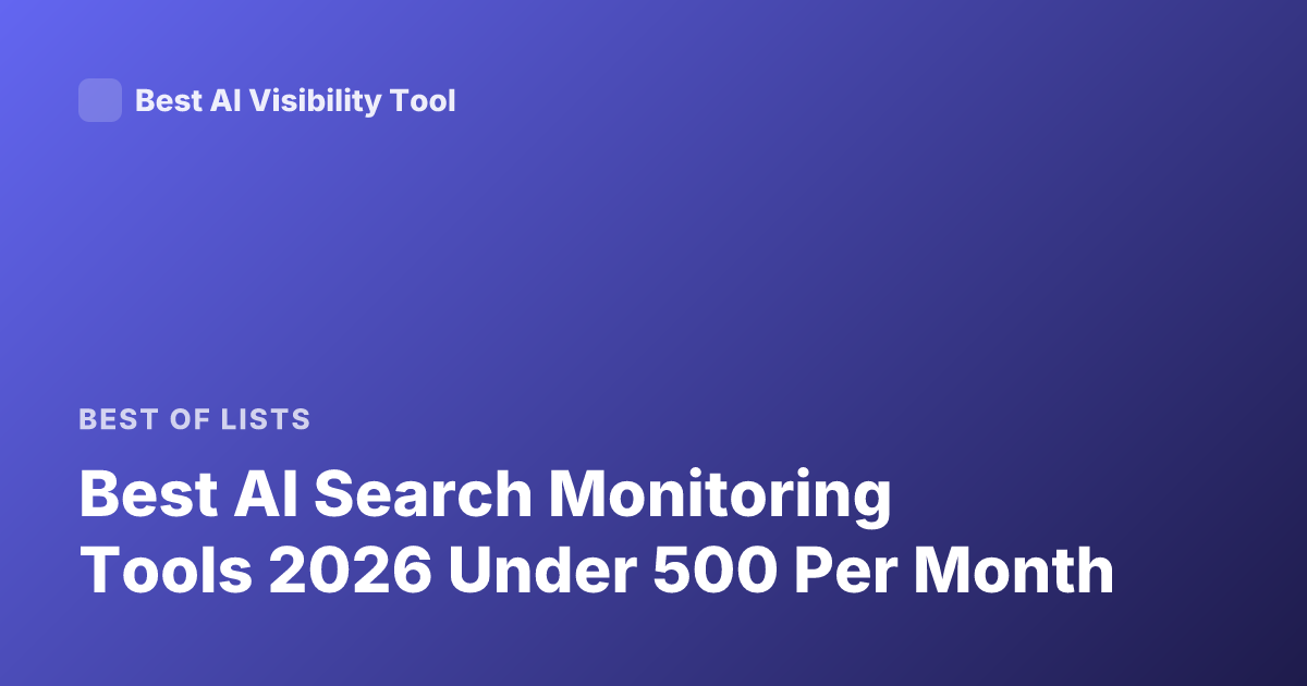 Best AI Search Monitoring Tools 2026 Under 500 Per Month