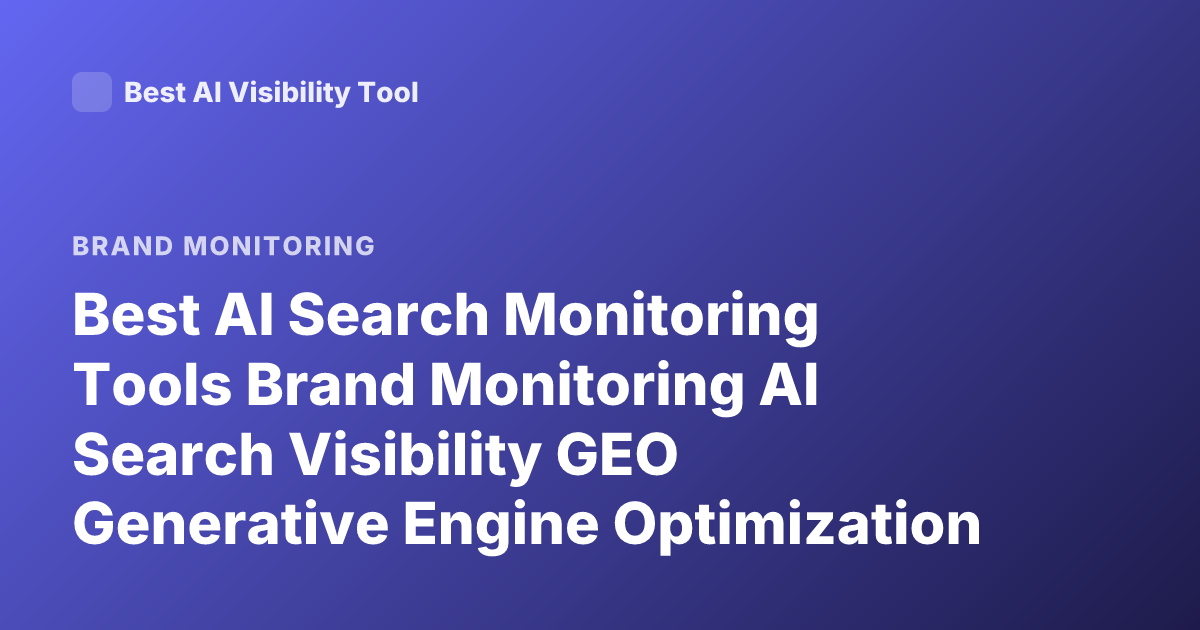 Best AI Search Monitoring Tools Brand Monitoring AI Search Visibility GEO Generative Engine Optimization Platforms 2026 Profound Athena Peec AI