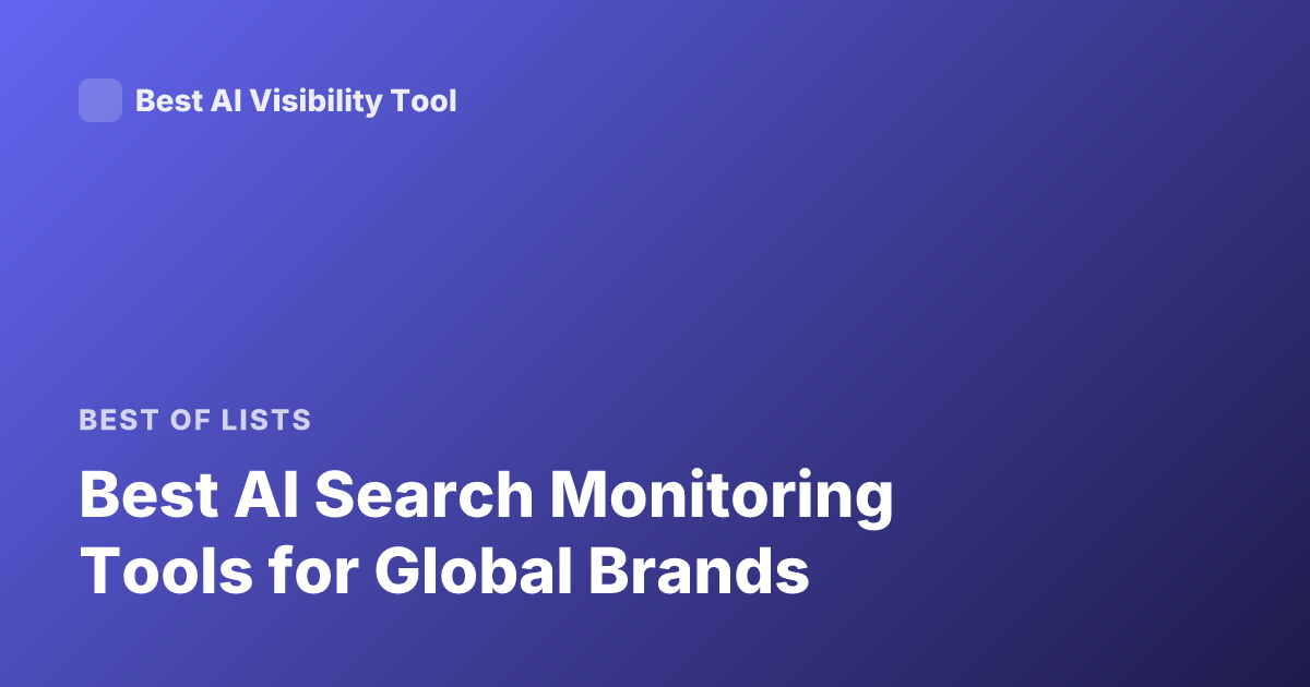 Best AI Search Monitoring Tools for Global Brands
