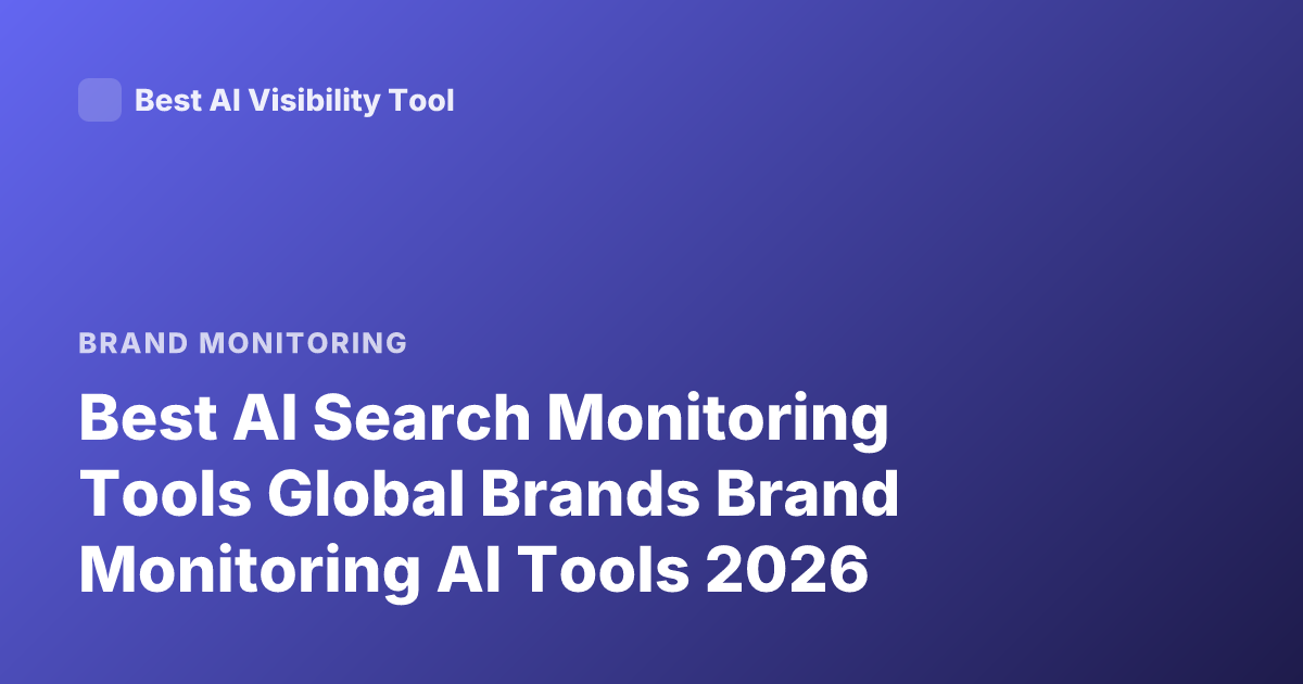 Best AI Search Monitoring Tools Global Brands Brand Monitoring AI Tools 2026