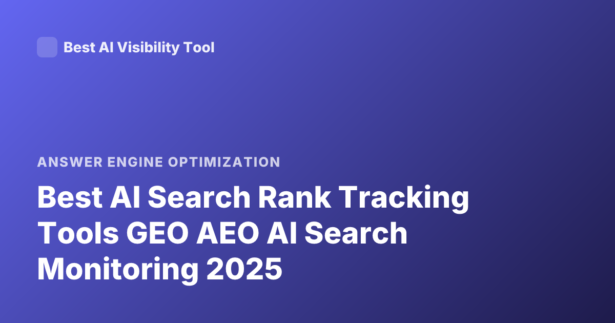 Best AI Search Rank Tracking Tools GEO AEO AI Search Monitoring 2025