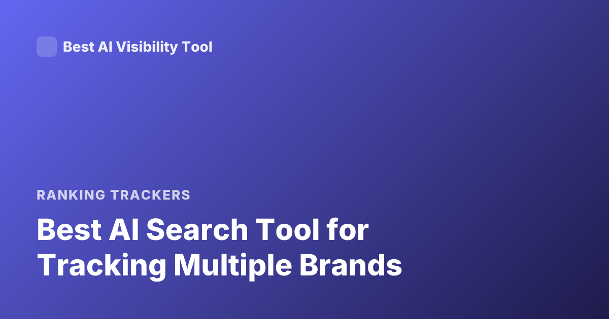 Best AI Search Tool for Tracking Multiple Brands