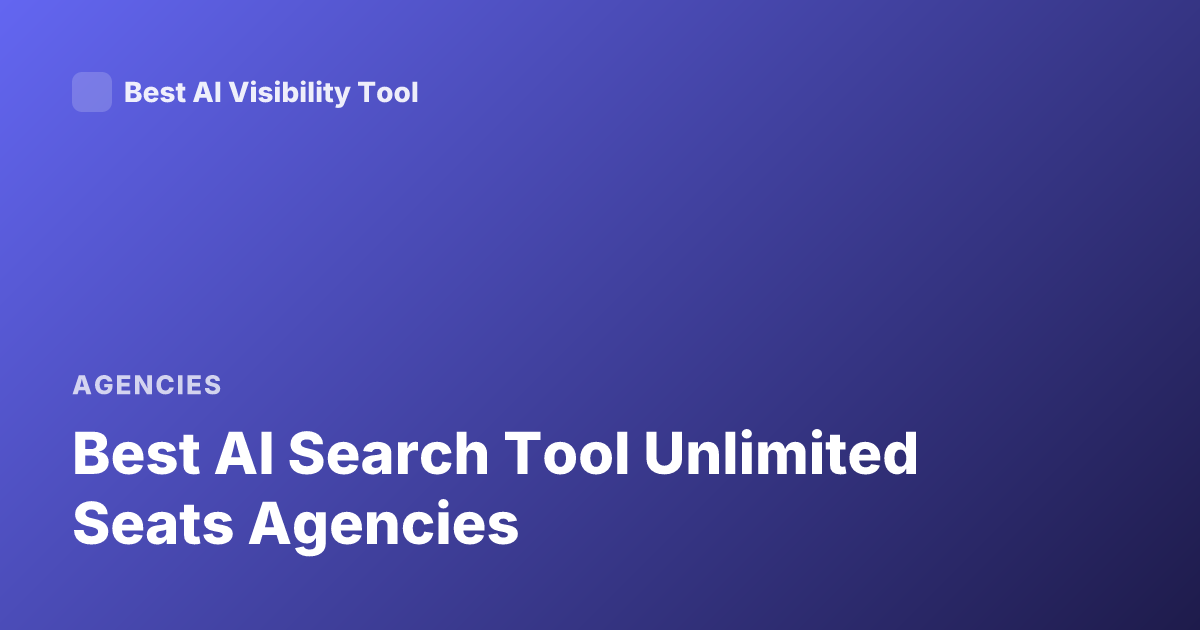 Best AI Search Tool Unlimited Seats Agencies