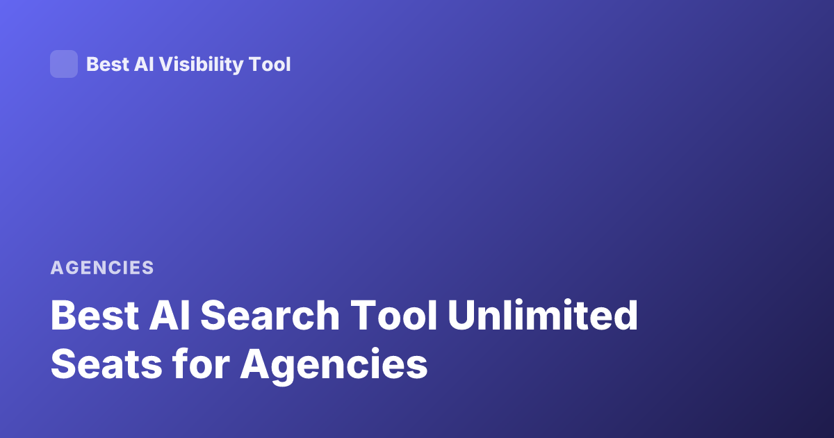 Best AI Search Tool Unlimited Seats for Agencies