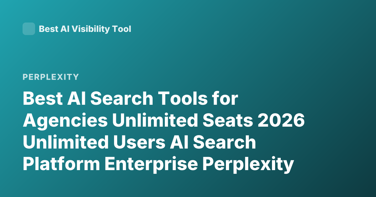 Best AI Search Tools for Agencies Unlimited Seats 2026 Unlimited Users AI Search Platform Enterprise Perplexity Alternative Team Pricing